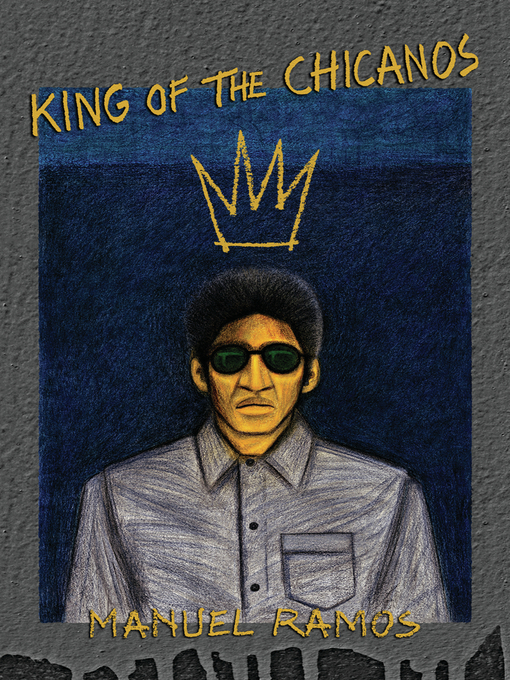 Title details for King of the Chicanos by Manuel Ramos - Available